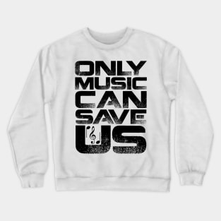 Only Music Can Save Us Crewneck Sweatshirt